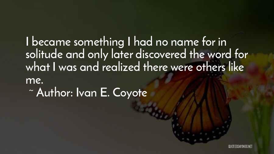 Ivan E. Coyote Quotes 889879