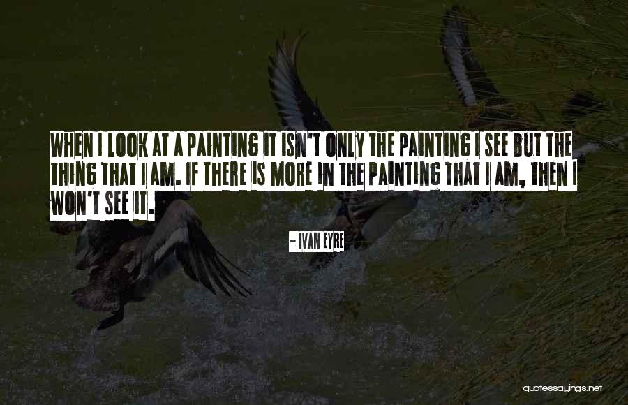 Ivan Eyre Quotes 1072481 Ivan Eyre Quotes 1072481
