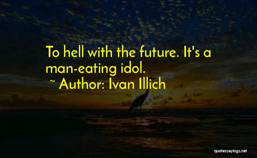 Ivan Illich Quotes 1972672