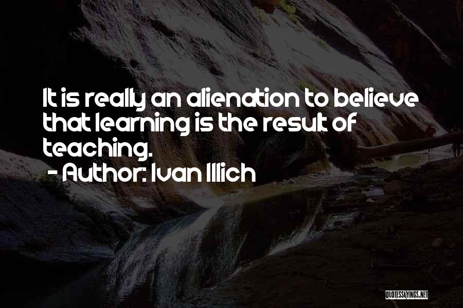 Ivan Illich Quotes 508759