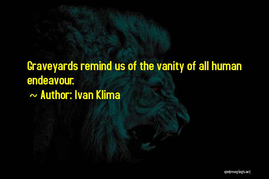 Ivan Klima Quotes 2099129