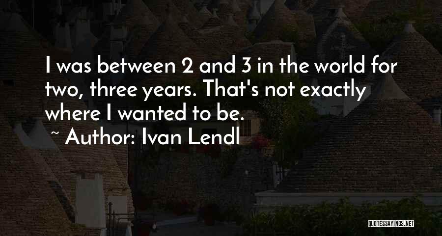 Ivan Lendl Quotes 1923983