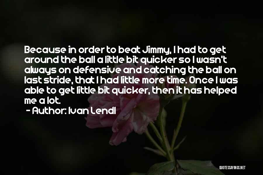 Ivan Lendl Quotes 1976065