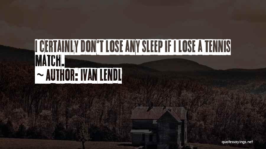 Ivan Lendl Quotes 915919