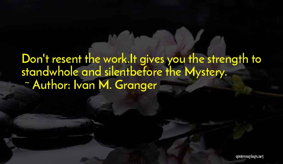 Ivan M. Granger Quotes 1355130