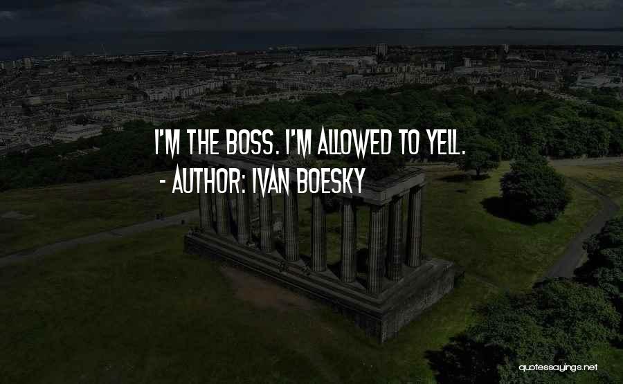 Ivan Quotes By Ivan Boesky