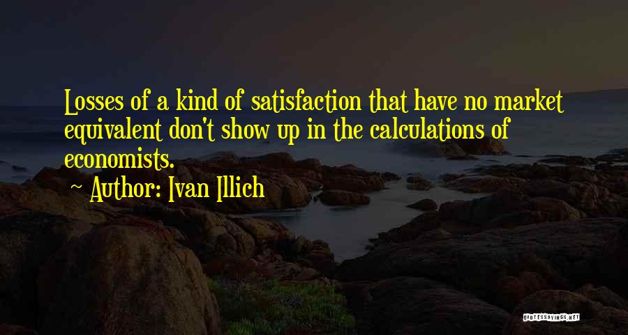 Ivan Quotes By Ivan Illich