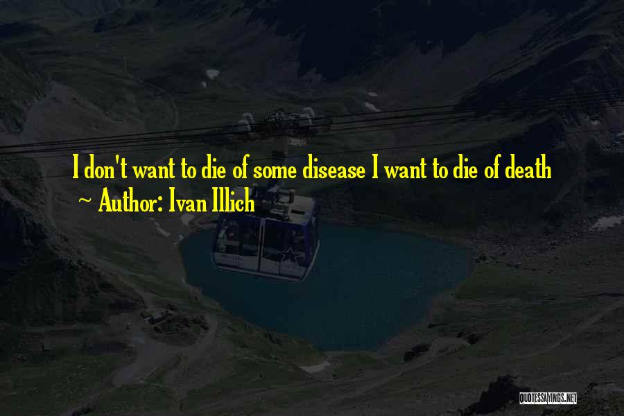 Ivan Quotes By Ivan Illich