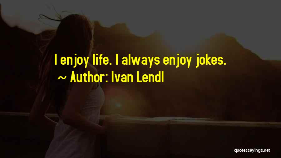 Ivan Quotes By Ivan Lendl