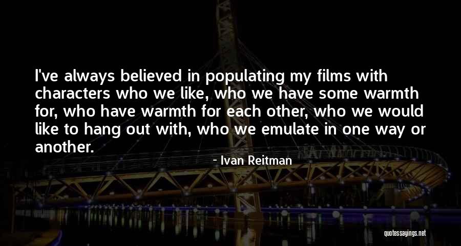 Ivan Reitman Quotes 1093562