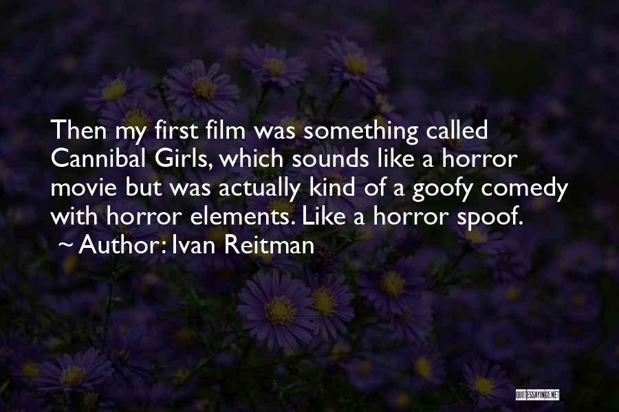 Ivan Reitman Quotes 1524514