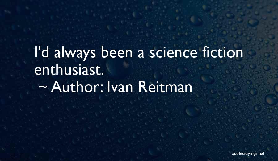 Ivan Reitman Quotes 247274