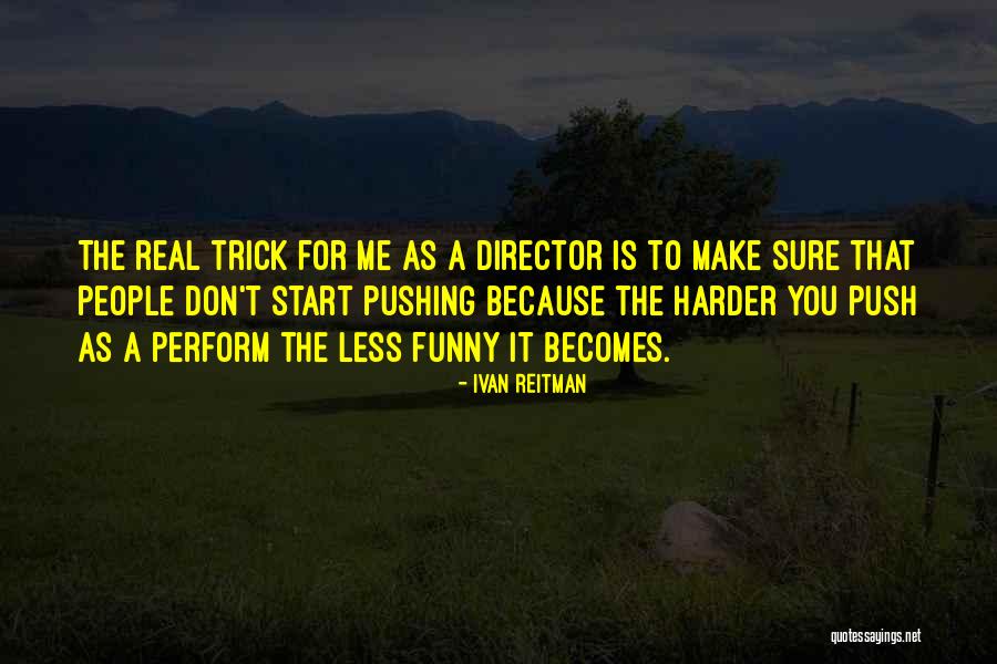 Ivan Reitman Quotes 326865