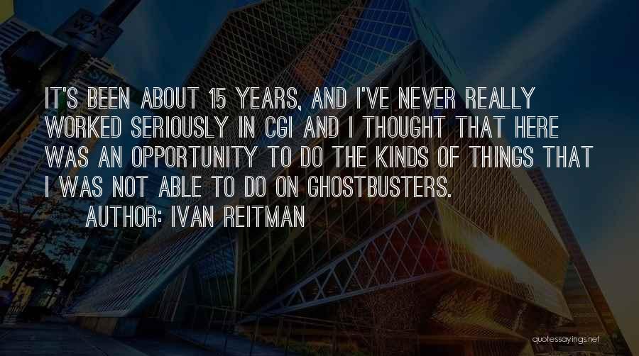 Ivan Reitman Quotes 491424