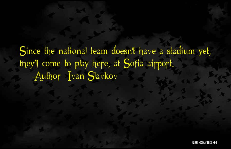 Ivan Slavkov Quotes 1588460