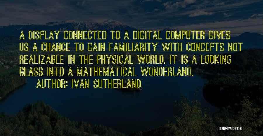 Ivan Sutherland Quotes 340687