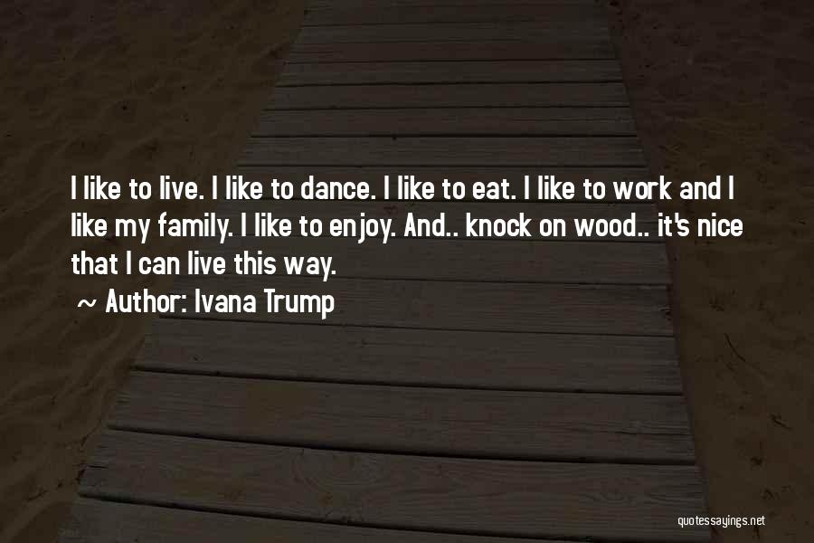 Ivana Trump Quotes 2015368