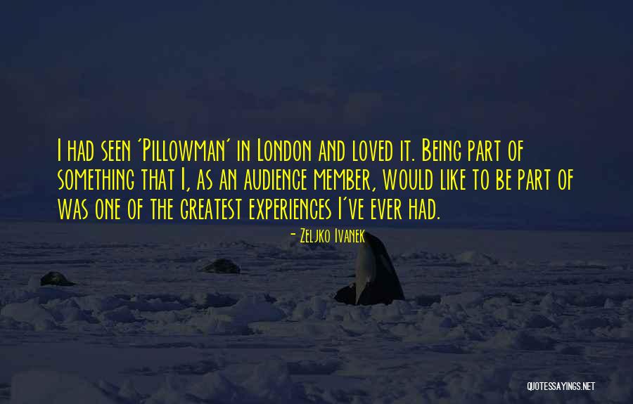 Ivanek Zeljko Quotes By Zeljko Ivanek Ivanek Zeljko Quotes By Zeljko Ivanek