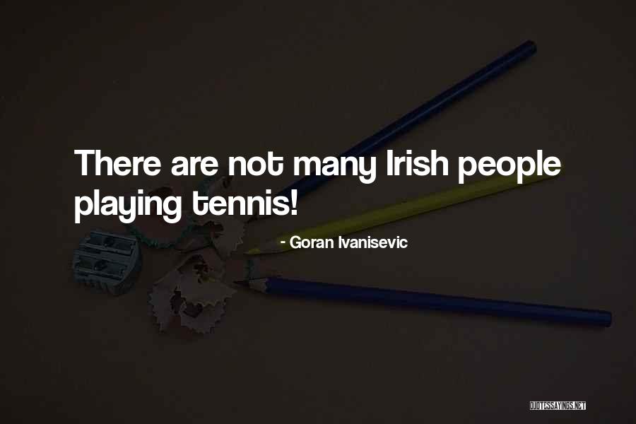 Ivanisevic Goran Quotes By Goran Ivanisevic Ivanisevic Goran Quotes By Goran Ivanisevic