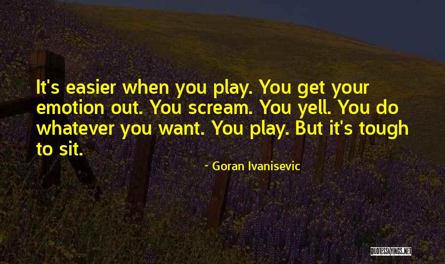 Ivanisevic Goran Quotes By Goran Ivanisevic Ivanisevic Goran Quotes By Goran Ivanisevic