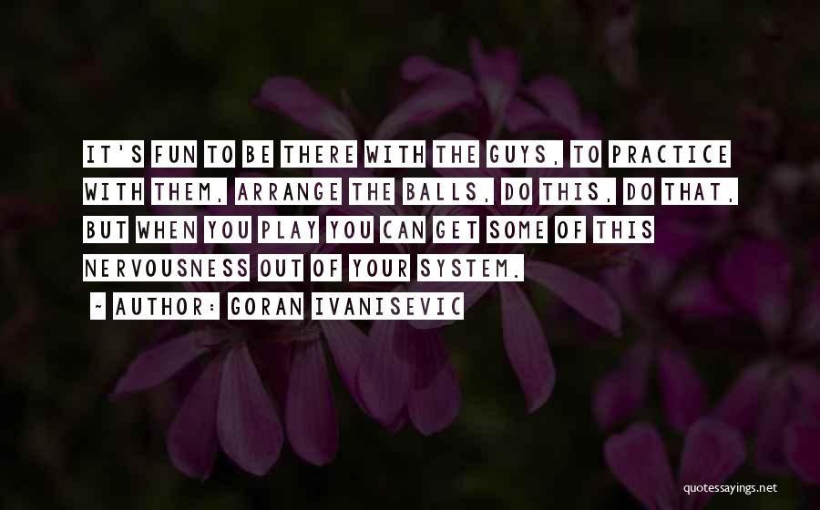 Ivanisevic Quotes By Goran Ivanisevic