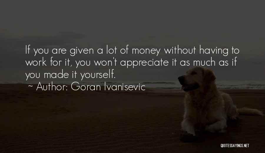 Ivanisevic Quotes By Goran Ivanisevic