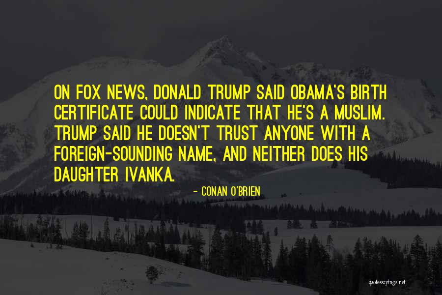 Ivanka Quotes By Conan O'Brien Ivanka Quotes By Conan O'Brien