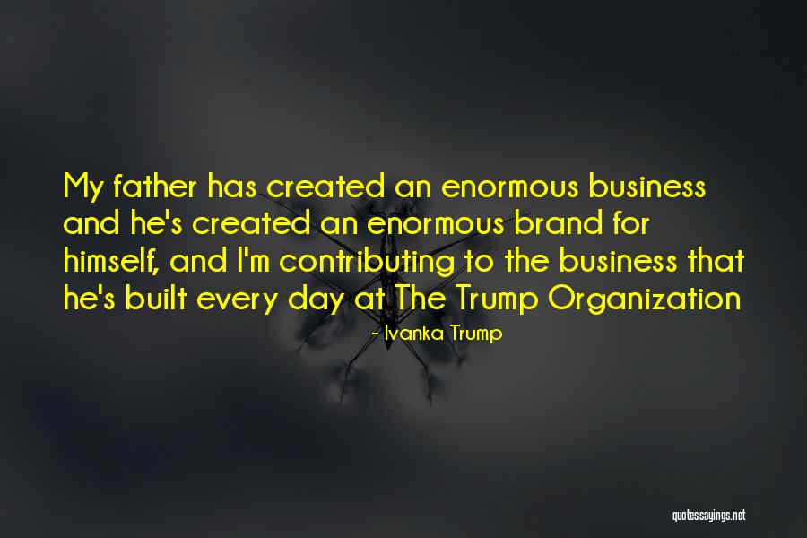 Ivanka Trump Business Quotes By Ivanka Trump