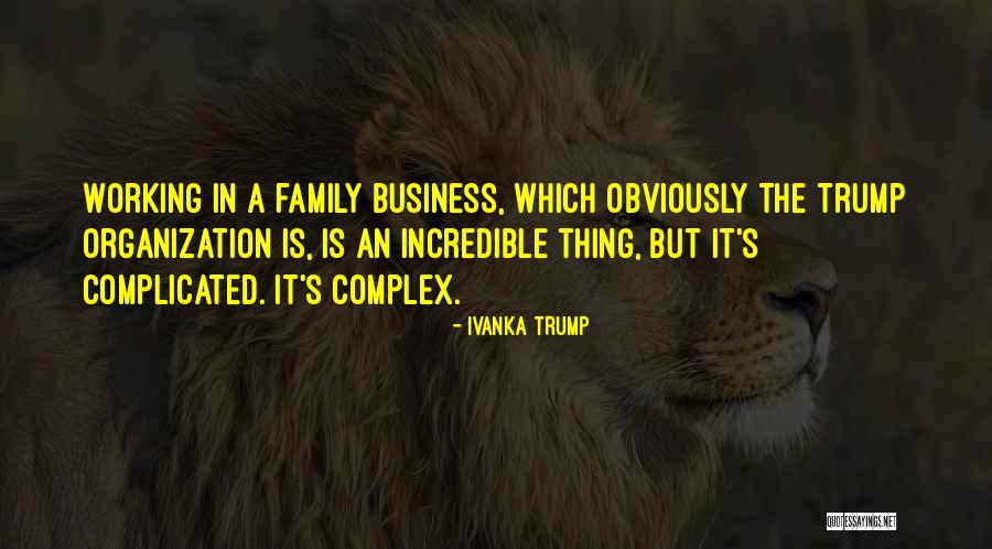 Ivanka Trump Business Quotes By Ivanka Trump