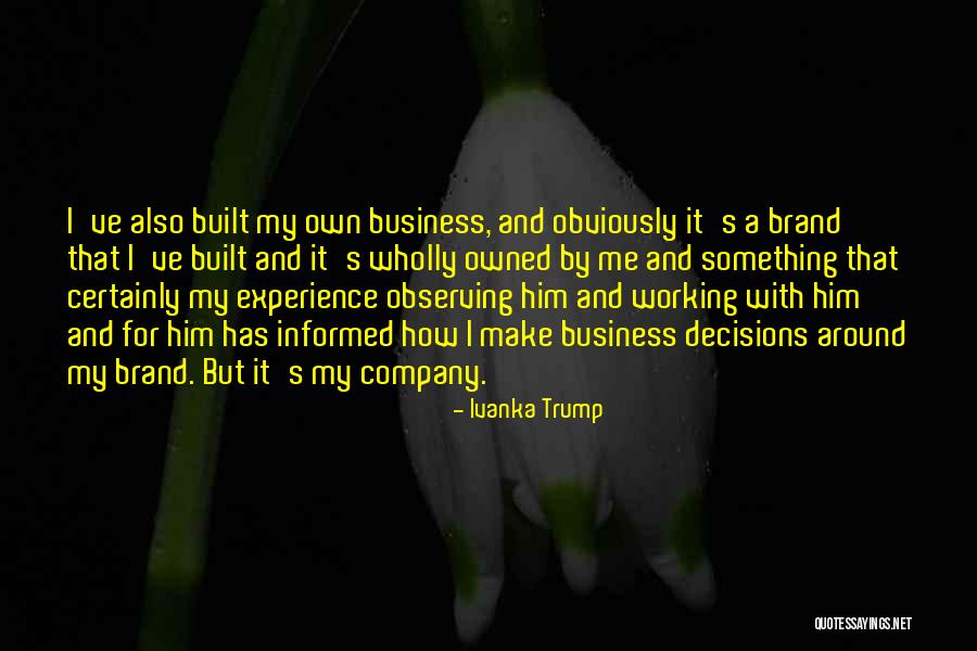 Ivanka Trump Business Quotes By Ivanka Trump