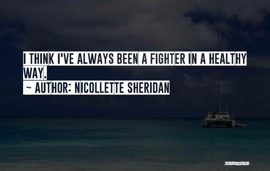 I've Always Been A Fighter Quotes By Nicollette Sheridan