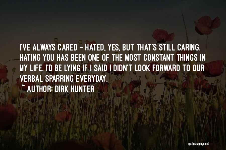 I've Always Cared Quotes By Dirk Hunter