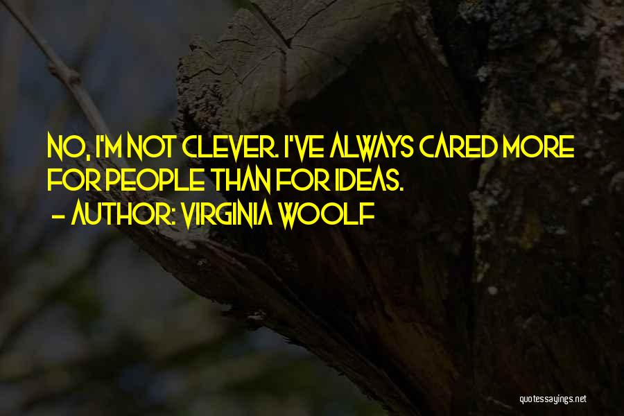 I've Always Cared Quotes By Virginia Woolf