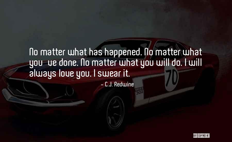 I've Always Love You Quotes By C.J. Redwine I've Always Love You Quotes By C.J. Redwine