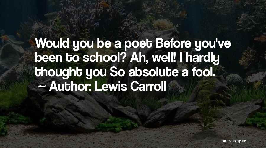 I've Been A Fool Quotes By Lewis Carroll