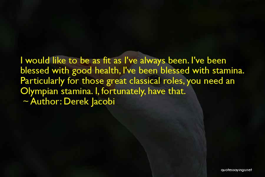 I've Been Blessed Quotes By Derek Jacobi