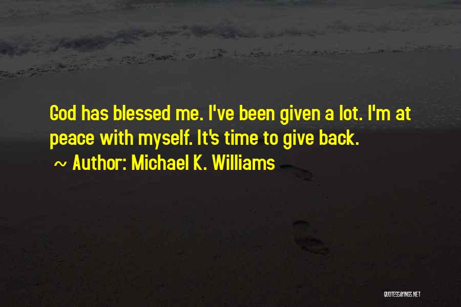 I've Been Blessed Quotes By Michael K. Williams