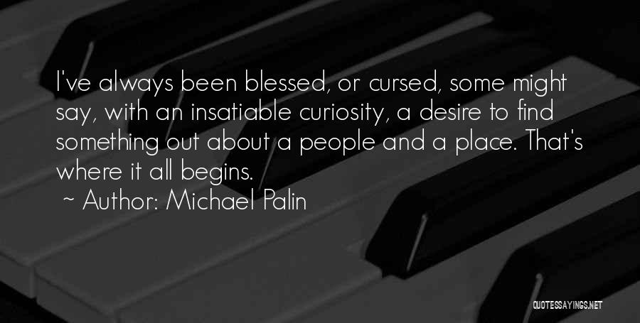 I've Been Blessed Quotes By Michael Palin