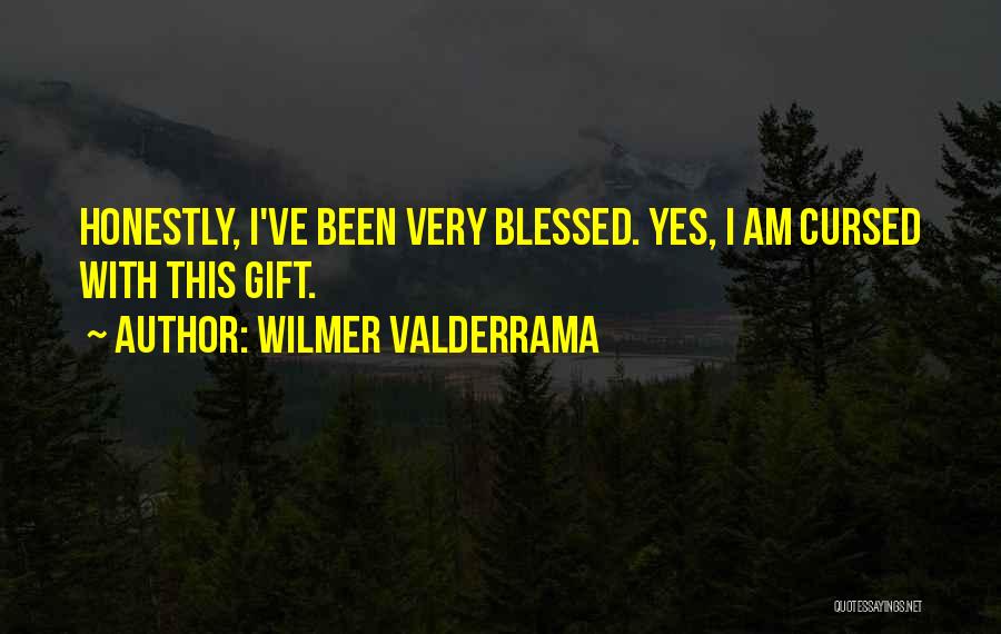 I've Been Blessed Quotes By Wilmer Valderrama