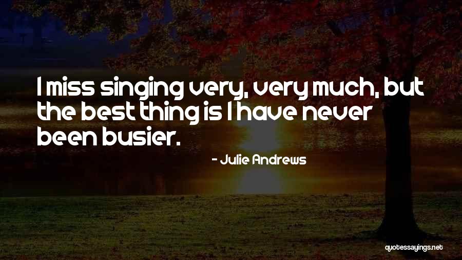 I've Been Busier Than Quotes By Julie Andrews