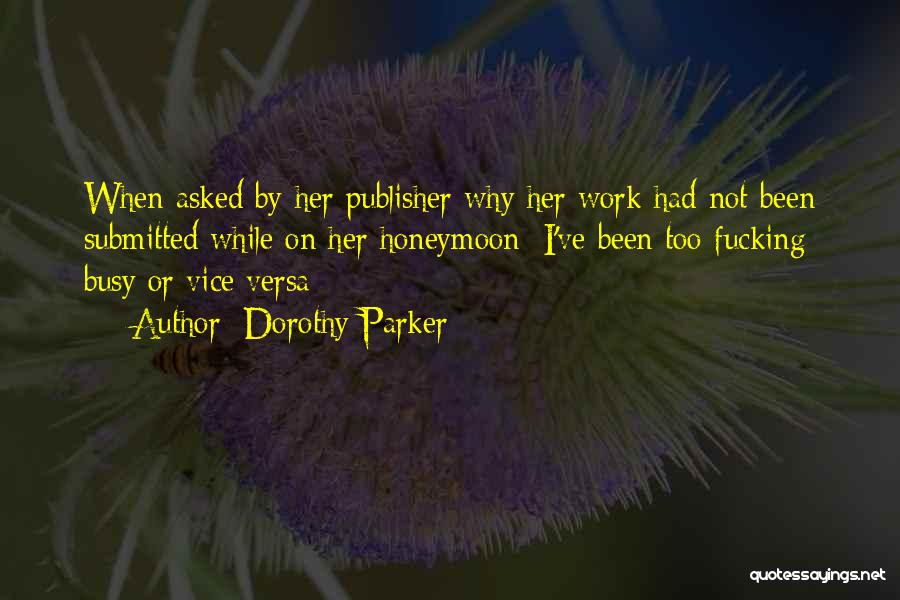 I've Been Busy Quotes By Dorothy Parker