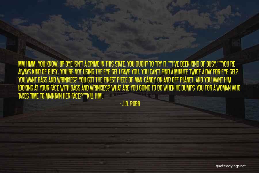 I've Been Busy Quotes By J.D. Robb