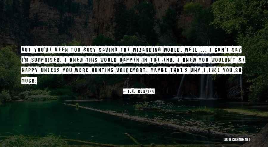 I've Been Busy Quotes By J.K. Rowling I've Been Busy Quotes By J.K. Rowling