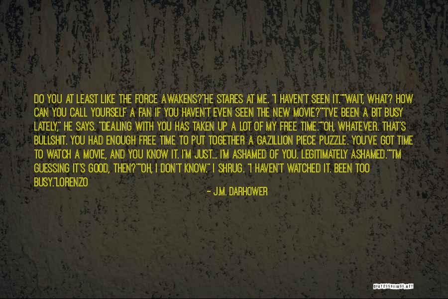 I've Been Busy Quotes By J.M. Darhower