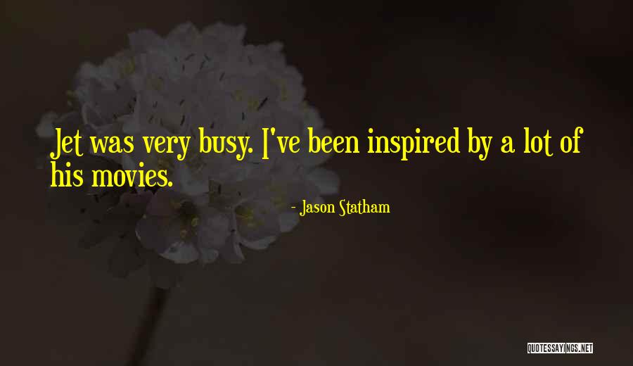 I've Been Busy Quotes By Jason Statham