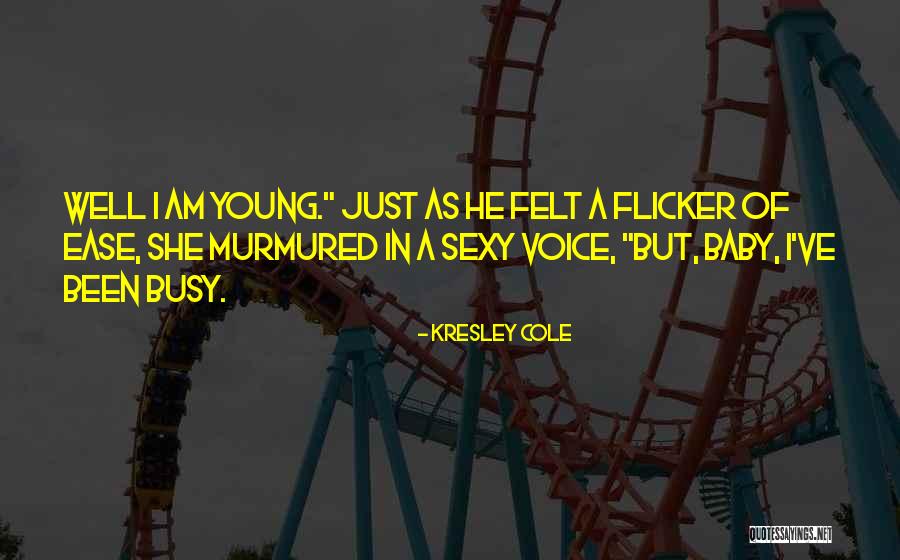 I've Been Busy Quotes By Kresley Cole I've Been Busy Quotes By Kresley Cole