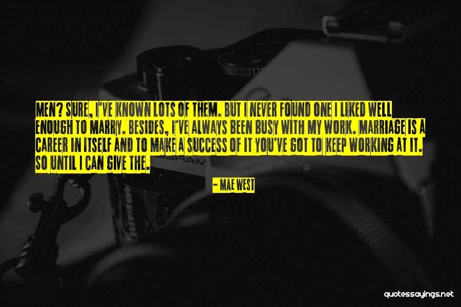 I've Been Busy Quotes By Mae West I've Been Busy Quotes By Mae West