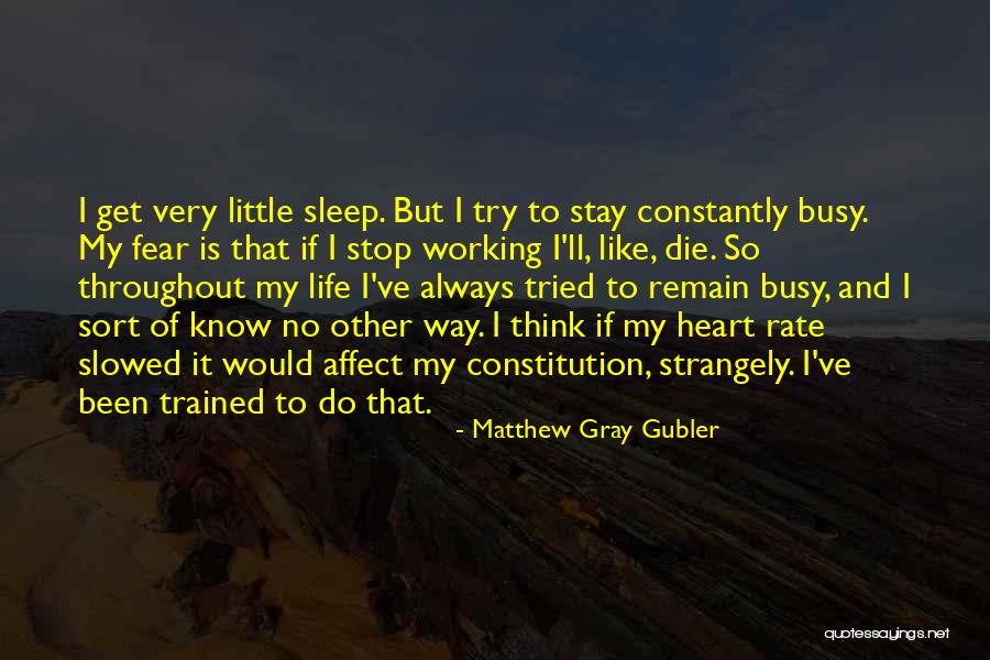 I've Been Busy Quotes By Matthew Gray Gubler