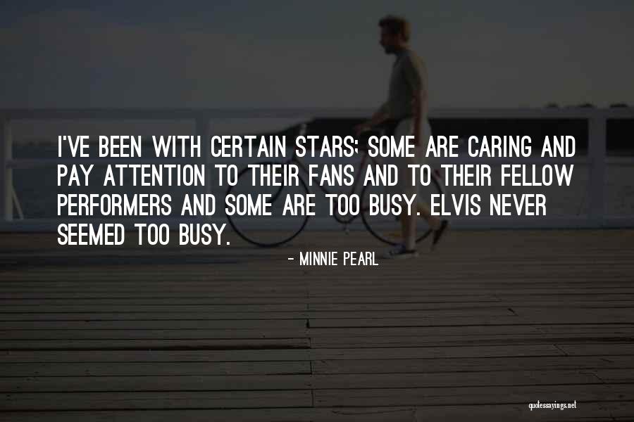 I've Been Busy Quotes By Minnie Pearl I've Been Busy Quotes By Minnie Pearl