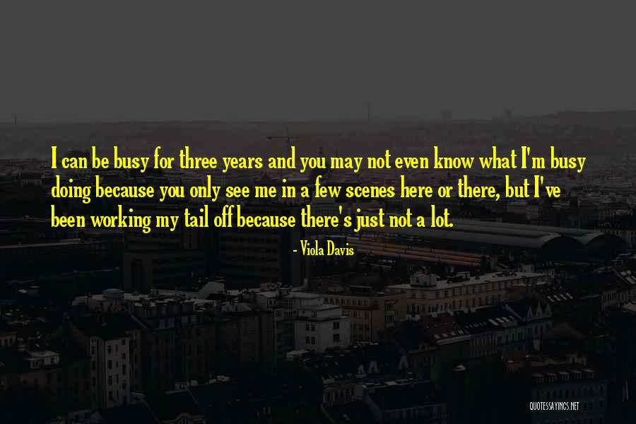 I've Been Busy Quotes By Viola Davis I've Been Busy Quotes By Viola Davis